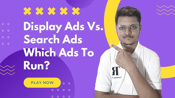 Display Ads Vs Search Ads | Difference between Display and Search Ads
