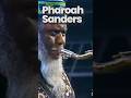 Pharoah Sanders Oct 13 1940 Sept 24 2022 Was An American Jazz Saxophonist
