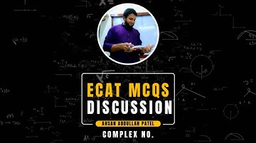 ECAT MCQs Discussion | Sir Ahsan Abdullah Patel Explains Step by Step