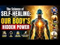 The Science of Self-Healing: Our Body's Hidden Power | स्वयं को ठीक करने का विज्ञान | #documentary