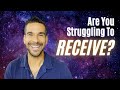 Are You Struggling To Receive ? Watch this!