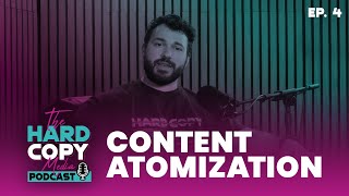 The Hard Copy Media Podcast -- Content Atomization: How to Turn One Idea Into a Month of Content