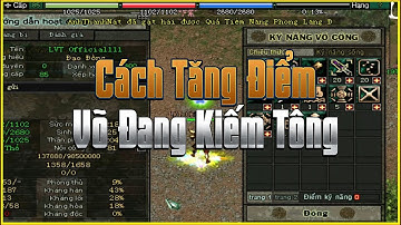 Cách Tăng Điểm Kỹ Năng Tiềm Năng Môn Phái Võ Đang Kiếm Tông Trong Game VLTK 1 CTC | LVT Official