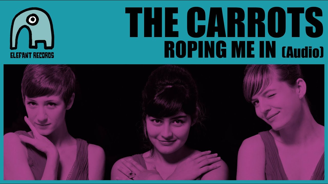 THE CARROTS - Roping Me In [Audio] - YouTube