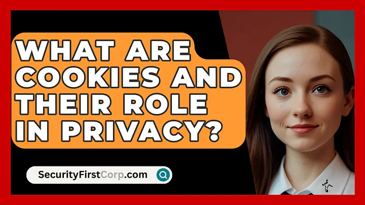 What Are Cookies And Their Role In Privacy? - SecurityFirstCorp.com