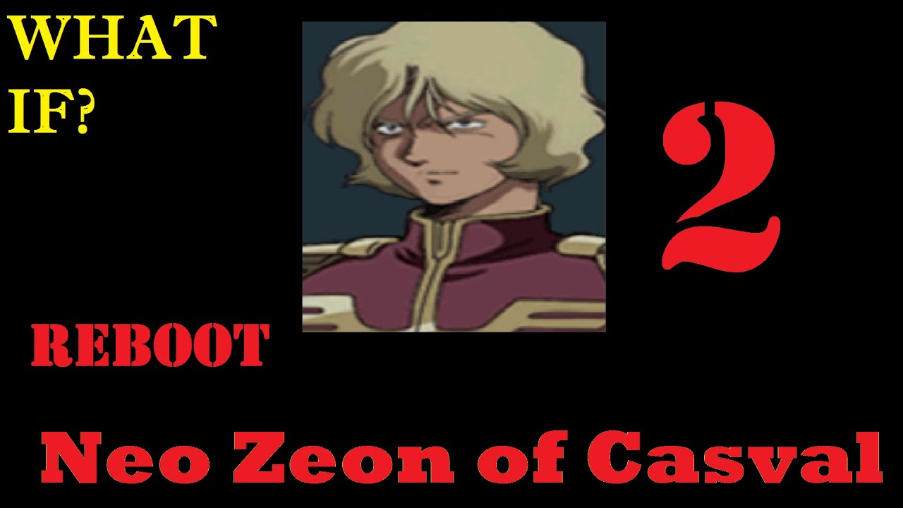 Gihren's Greed: Neo Zeon of Casval Reboot Episode 2