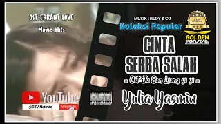CINTA SERBA SALAH - YULIA YASMIN [ Ost.ERRANT LOVE - Hits Movie ]