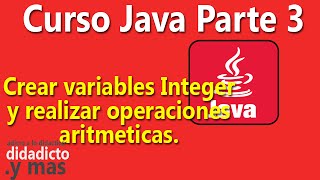 Crear variables Integer y realizar operaciones aritmeticas - Parte 3 del Curso Aprender Java