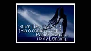 She's Like The Wind  - Patrick Swayze -  (Dirty Dancing) tradução