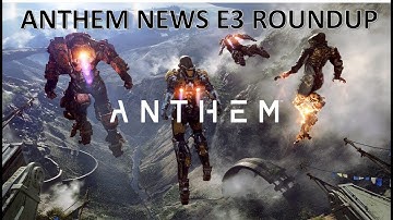 E3 ANTHEM REVEAL STRONGHOLDS, JAVELIN CUSTOMIZATION AND MORE