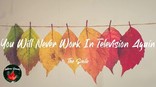 The Smile - You Will Never Work In Television Again (Lyric video)