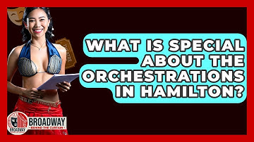 What Is Special About The Orchestrations In Hamilton? - Broadway Behind The Curtain