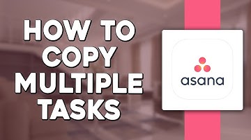 How To Copy Multiple Tasks In Asana (Quick Tutorial)