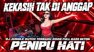 DJ KEKASIH TAK DI ANGGAP X PENIPU HATI | Jungle Dutch MBECAK FULL BASS BETON TERBARU 2026