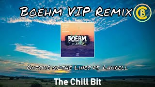 Boehm - Outside of the Lines (ft. Laurell) [Boehm VIP]