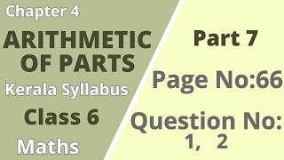 Class 6 | Maths| Chapter 4| Arithmetic Of Parts | Pageno:66;question No:1,2 | Keralasyllabus | Part7