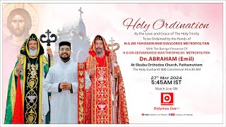 HOLY PRIESTHOOD ORDINATION - Dn.ABRAHAM (Emil) | H.G.Dr.Yuhanon Mar Diascoros Metropolitan | LIVE