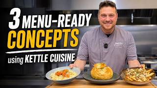3 Menu-Ready Concepts Using Kettle Cuisine