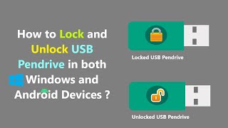 How to Lock and Unlock USB Pendrive in both Windows and Android Devices ?