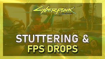 Cyberpunk 2077 - How To Fix FPS Drops & Stuttering on PC