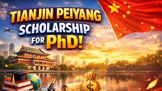 Tianjin Peiyang Scholarship | Fully Funded Scholarship | PHD 