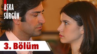 Aşka Sürgün 3. Bölüm Aşka Sürgün 3. Bölüm