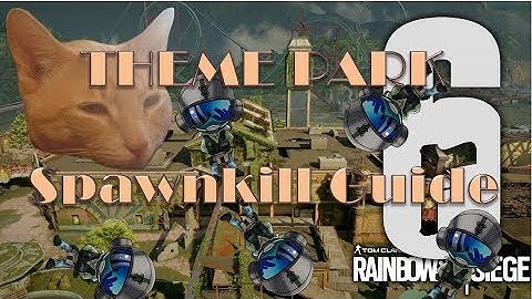 Rainbow Six: Siege | THEME PARK Spawnkill 101
