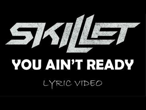 Skillet - You Ain’t Ready - 2019 - Lyric Video