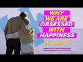 Why We Are Obsessed with Happiness