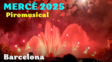 La Mercè 2025 Piromusical 🎆 | Fireworks & Magic Fountain Show at Montjuïc, Barcelona