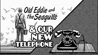 Old Eddie & The Seagulls - Our New Telephone