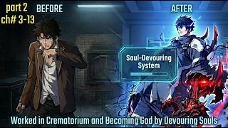 Full MC Worked in Crematorium and Awakened the Soul-Devouring System | Manhwa Recap | Part 2