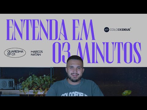ENTENDA EM 3 MINUTOS // QUARESMA // EP 01 // COLO DE DEUS