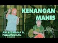 Ari Lesmana x Pamungkas - Kenangan Manis