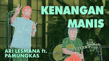 Ari Lesmana x Pamungkas - Kenangan Manis