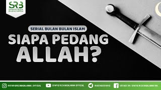 Siapa Pedang Allah ? - Ustadz Dr. Syafiq Riza Basalamah, M.A.