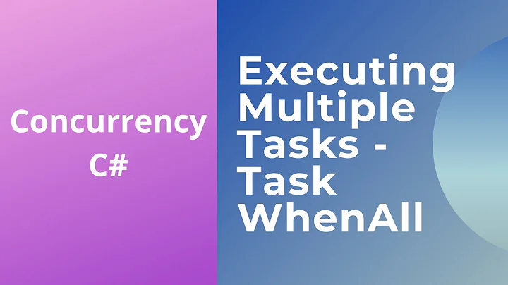 12 - Executing Multiple Tasks - Task.WhenAll - Concurrency in C#