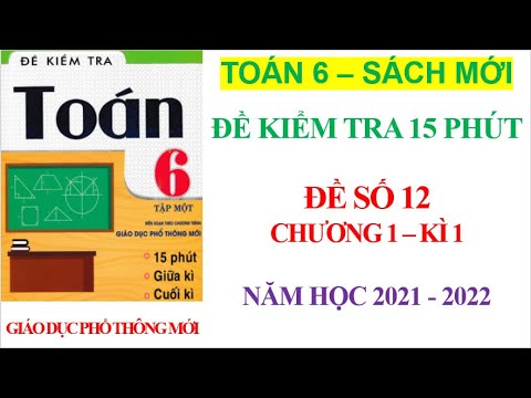 Đề kiểm tra 15 phút - Đề 12 - Chương 1 - Toán Lớp 6 chương trình mới | Năm học 2021–2022 - youtube