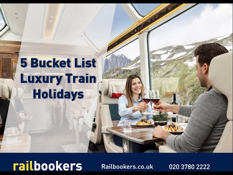 5 Bucket List Luxury Train Holidays