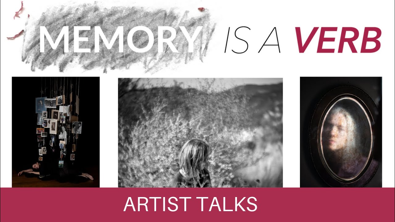 Memory is a Verb: Exploring Time and Transience - Artist Talk - March 17