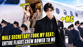 📕My CEO Wife Let Her Secretary Take My Seat on Her Jet—I Got Off and the Whole Crew Bow to Me #drama