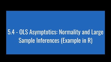 5.4 - OLS Asymptotics: Normality and Large Sample Inferences (Example in R)