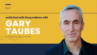 408. Diabetes, Drugs, and Diet with Gary Taubes