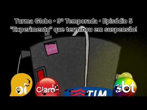 Turma Globo (T9EP5) - O "experimento" que terminou em suspensão!