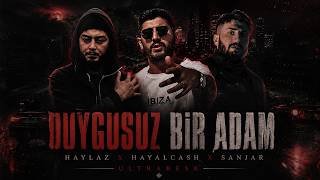 Haylaz x Hayalcash x Sanjar - Duygusuz Bir Adam  [4K] Mix | Prod.By UltraBesk