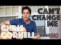 Guitar Lesson: How To Play Can't Change Me By Chris Cornell