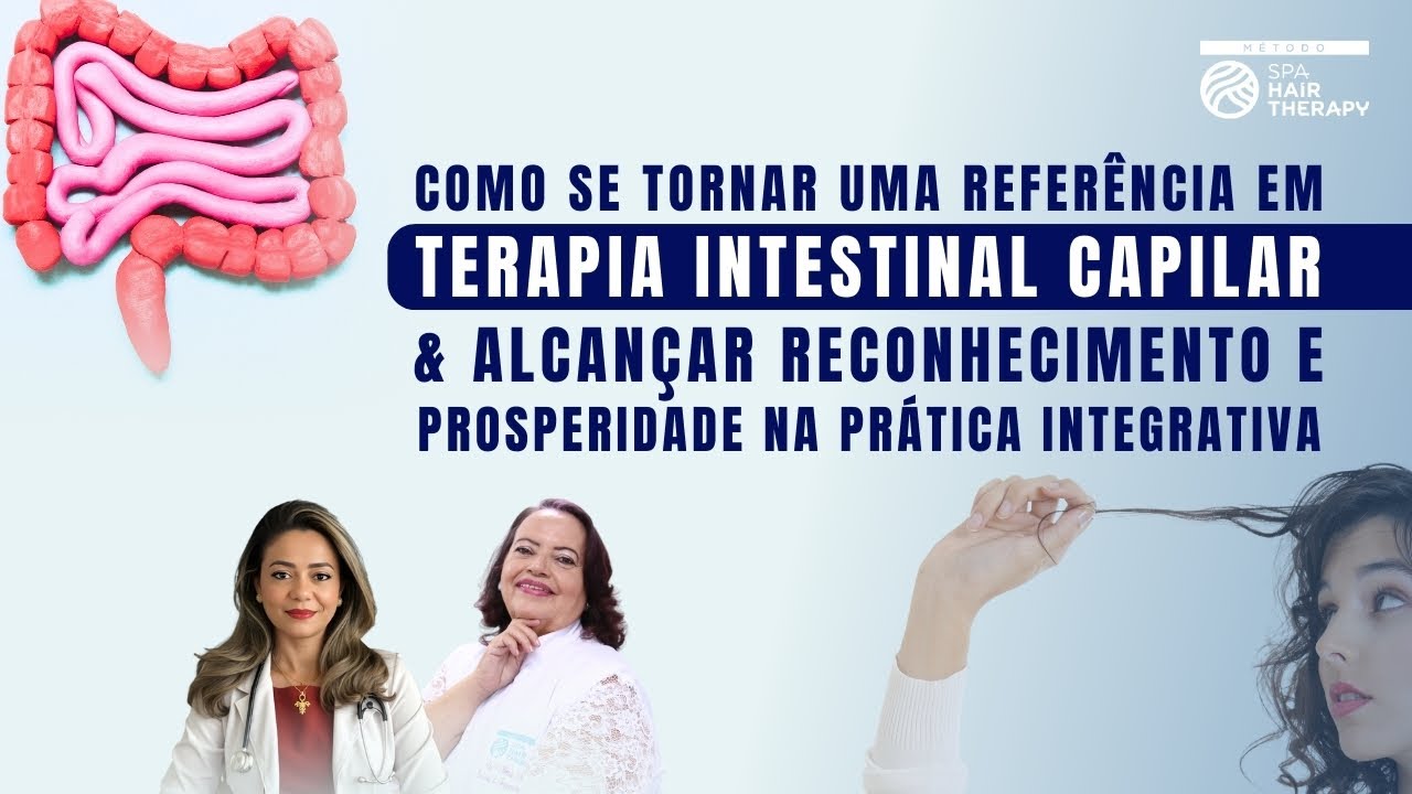 COMO se TORNAR uma REFERÊNCIA em TERAPIA INTESTINAL CAPILAR & PRÁTICA INTEGRATIVA 🌟