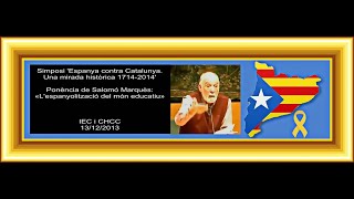 Play video: Ponència de Salomó Marquès: «L'espanyolització del món educatiu». Catalunya 6 de des. 2013
