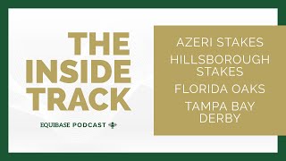 The Inside Track ep. #34: G3 Tampa Bay Derby, G2 Azeri S, G2 Hillsborough S and the G3 Florida Oaks