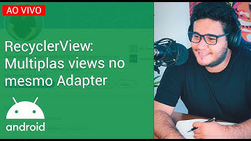 LIVE #020 - RecyclerView: Views diferentes no mesmo Adapter (Múltiplas Views)
